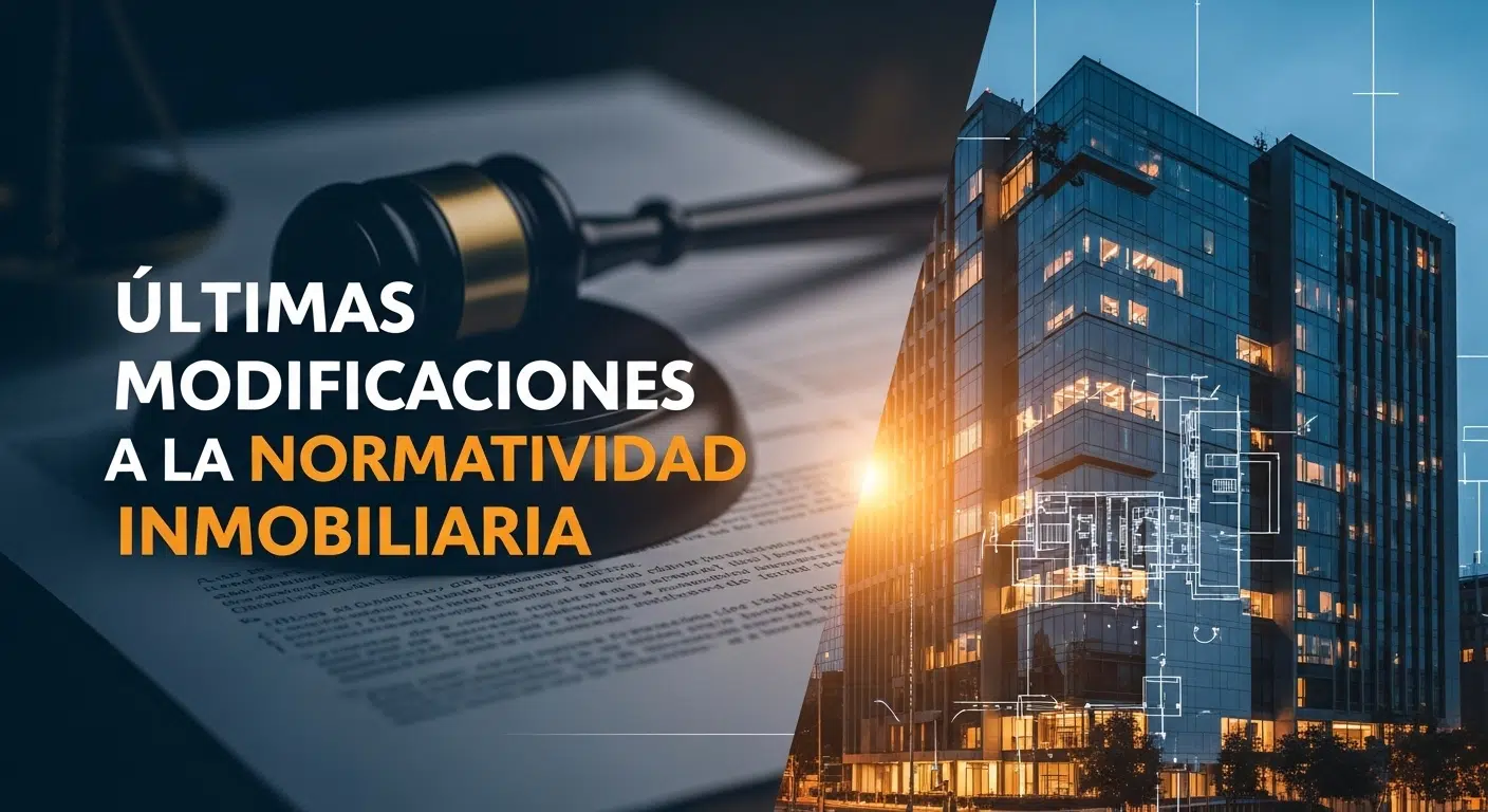 Últimas Modificaciones a la Normatividad Inmobiliaria